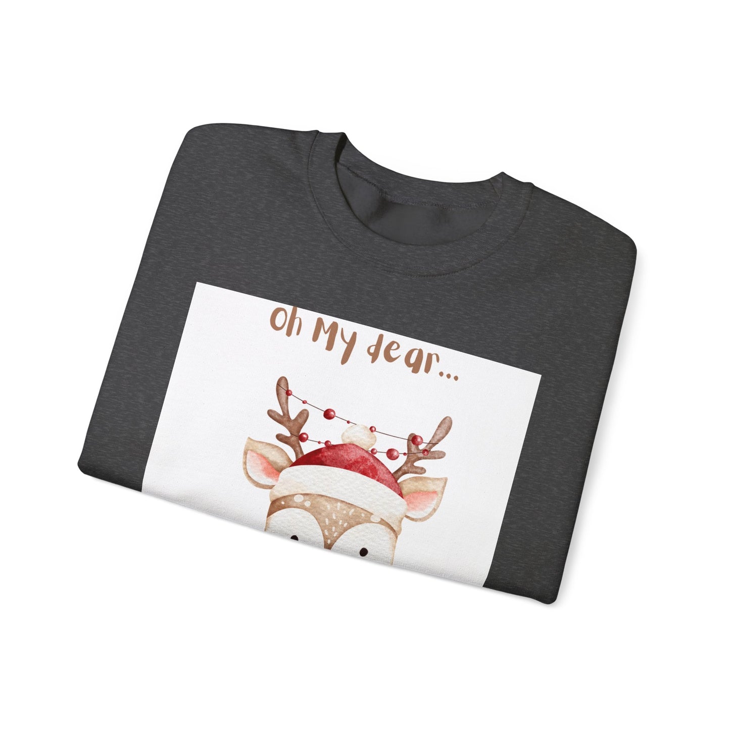 Cute Reindeer Sweatshirt — 'Oh My Dear' Christmas Crewneck