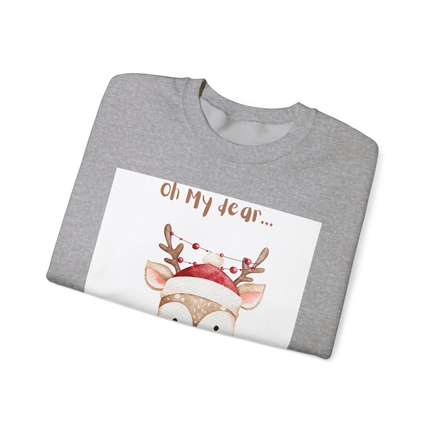 Cute Reindeer Sweatshirt — 'Oh My Dear' Christmas Crewneck
