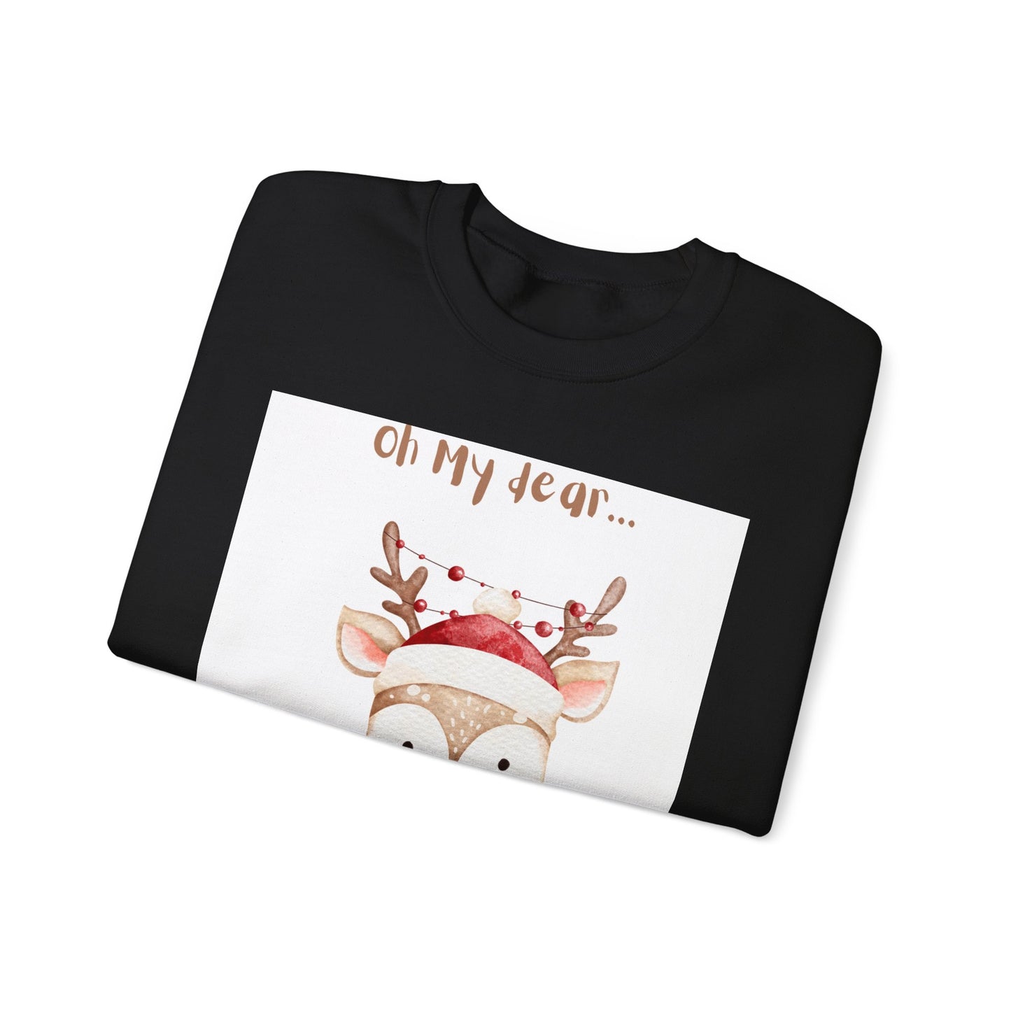 Cute Reindeer Sweatshirt — 'Oh My Dear' Christmas Crewneck